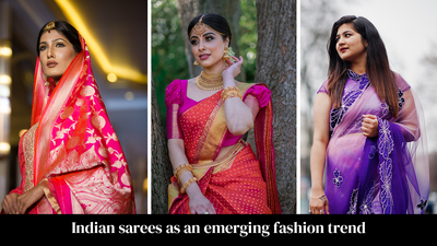 Indian Sarees As An Emerging Fashion Trend