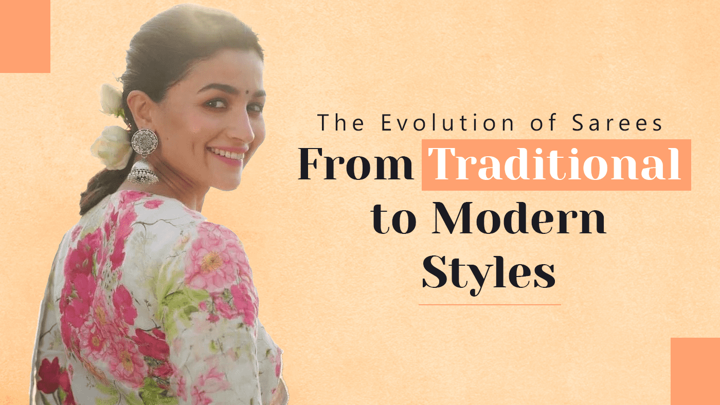 The Evolution of Sarees: From Traditional to Modern Styles – Monamaar
