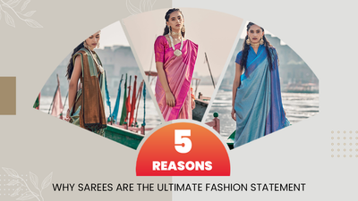 5 Reasons Why Sarees are the Ultimate Fashion Statement