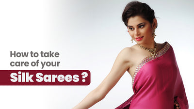 How To Take Care Of Your Silk Sarees